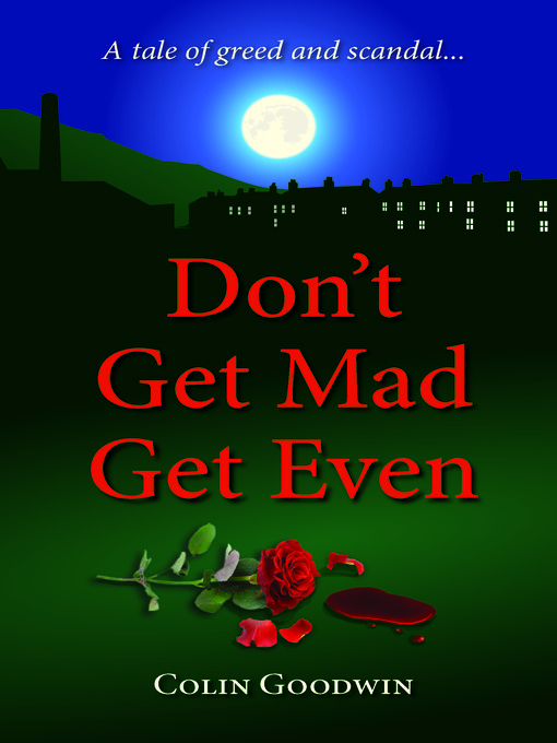Title details for Don't Get Mad Get Even by Colin Goodwin - Available